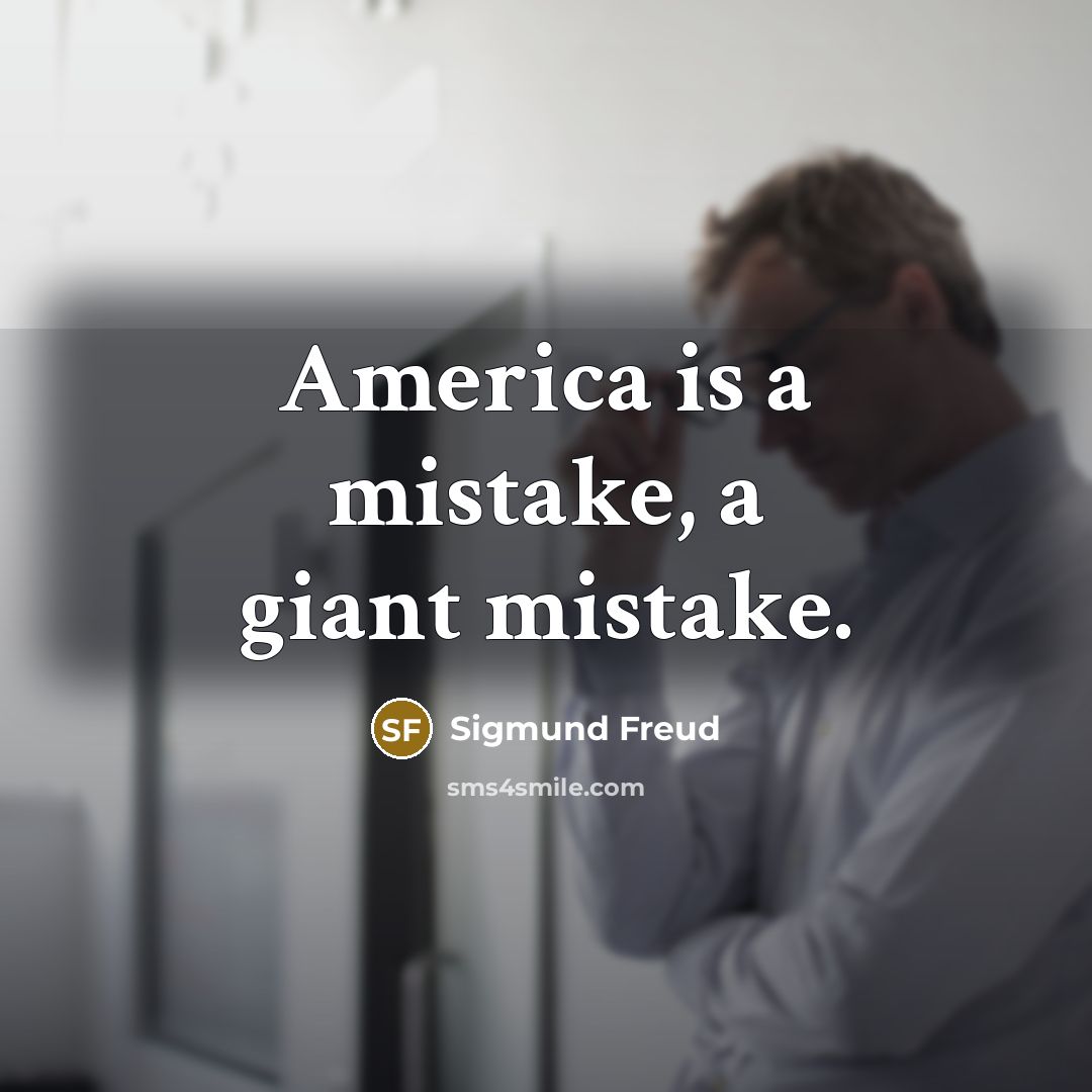 “America is a mistake, a giant mistake.…” quote by Sigmund Freud