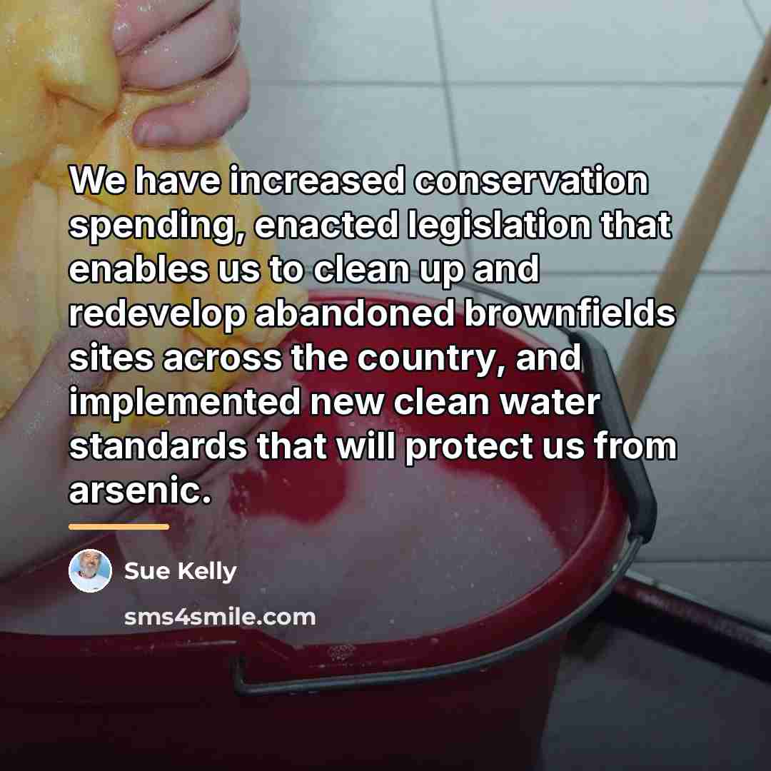 “We have increased conservation spending, enacted legislation that enables us…” quote by Sue Kelly