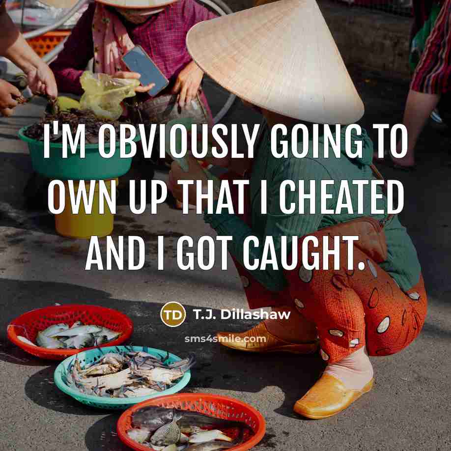 “I'm obviously going to own up that I cheated and…” quote by T.J. Dillashaw