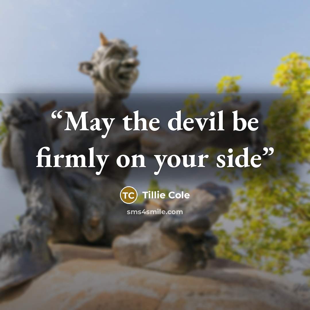 “May the devil be firmly on your side” quote by Tillie Cole