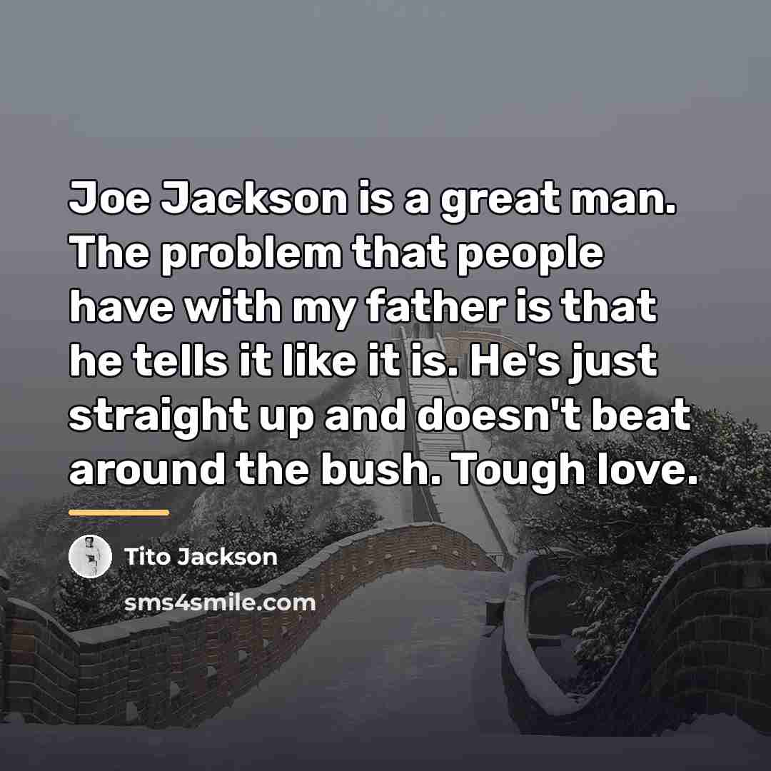 “Joe Jackson is a great man. The problem that people…” quote by Tito Jackson