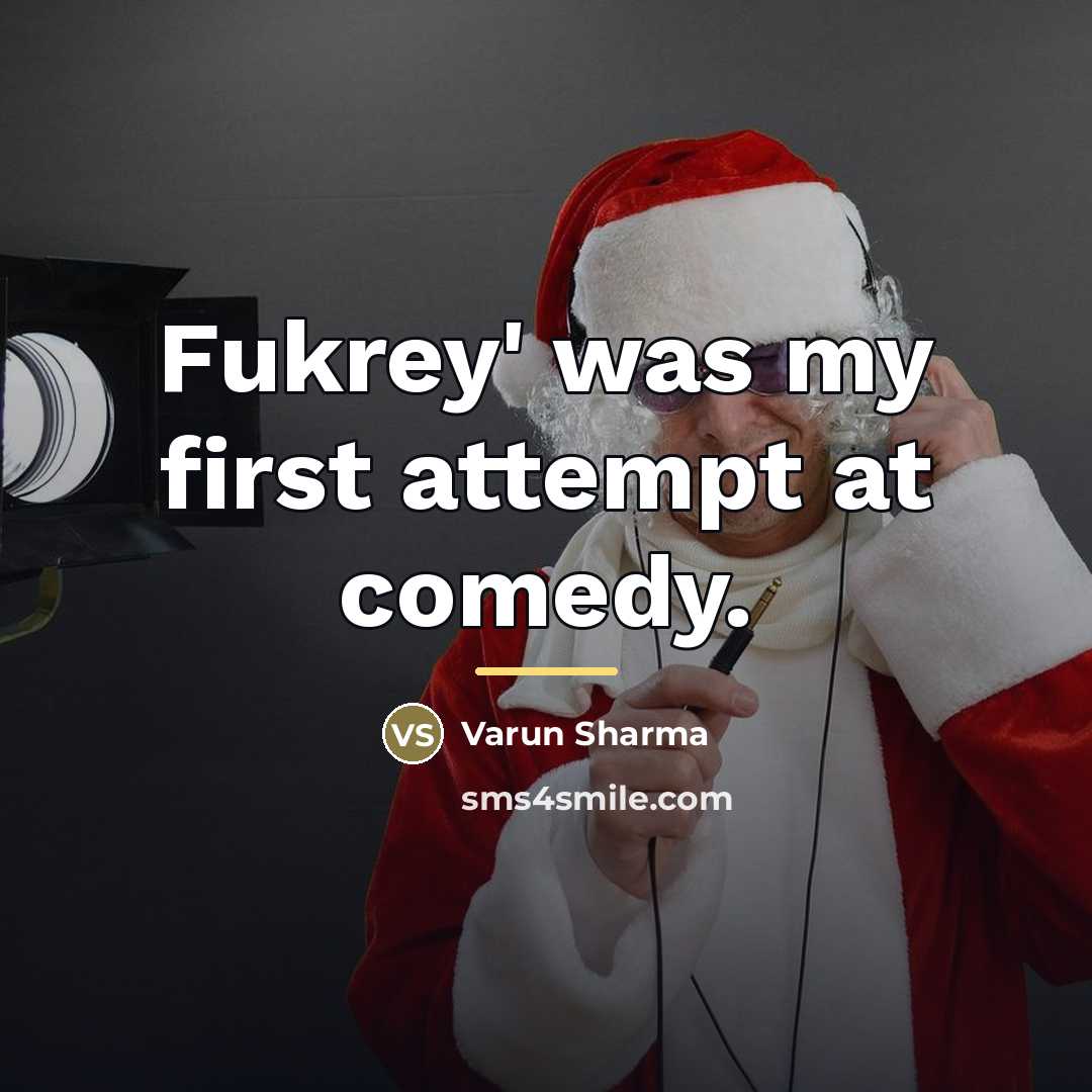 “Fukrey' was my first attempt at comedy.…” quote by Varun Sharma