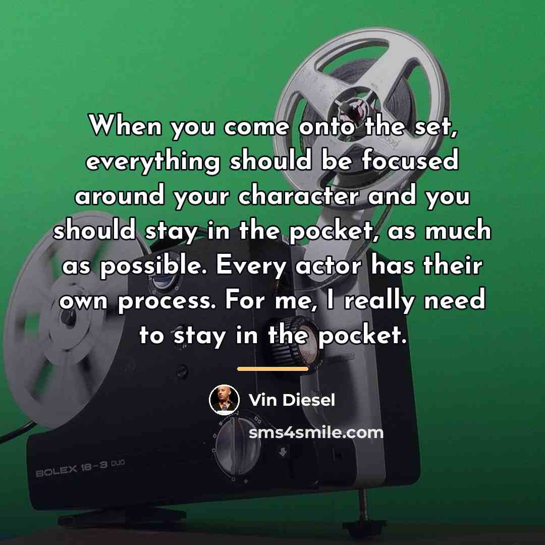 “When you come onto the set, everything should be focused…” quote by Vin Diesel
