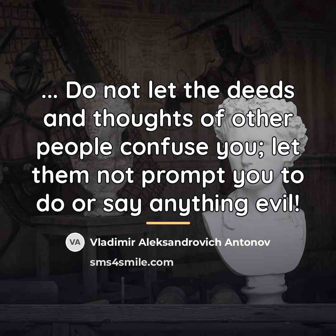 “... Do not let the deeds and thoughts of other…” quote by Vladimir Aleksandrovich Antonov