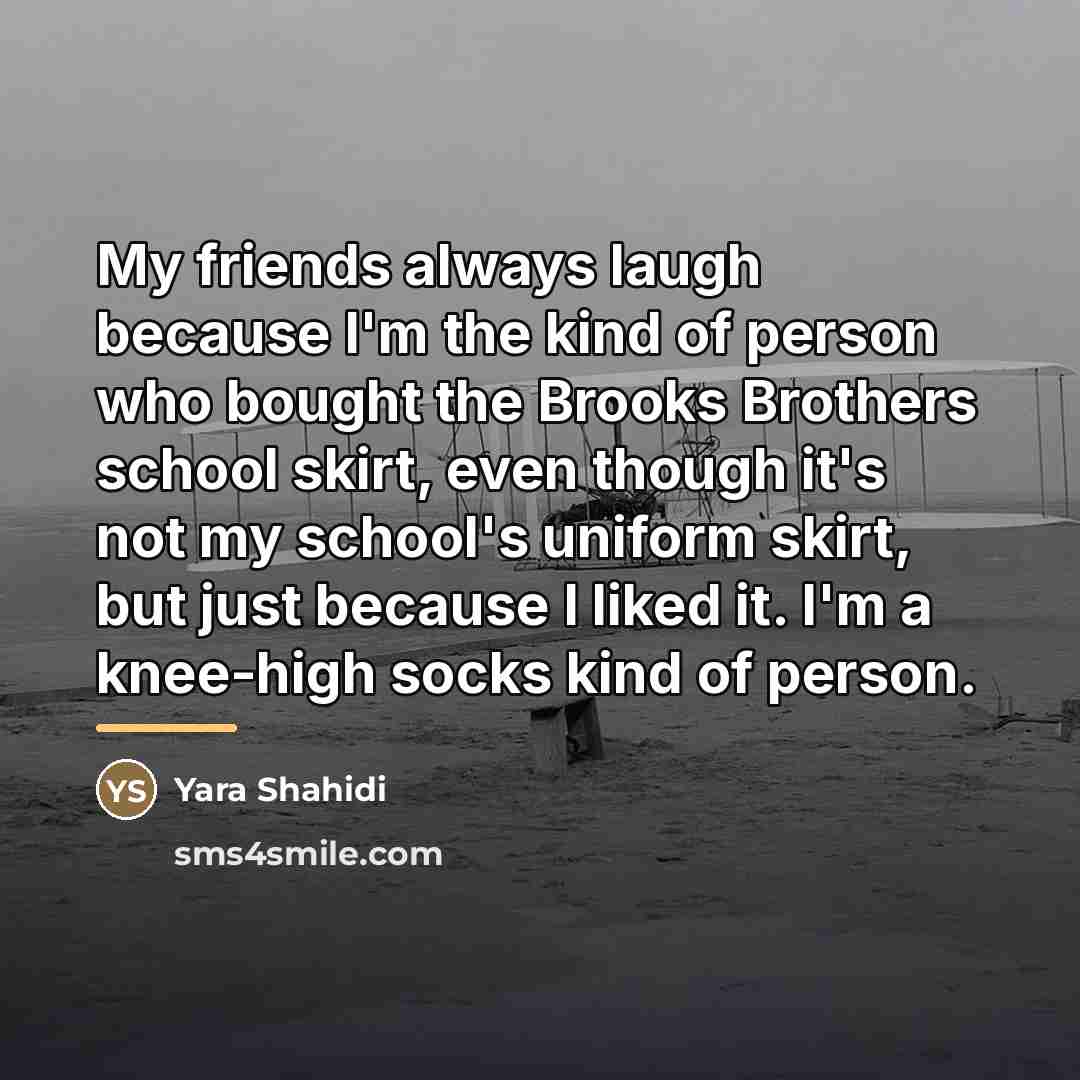 “My friends always laugh because I'm the kind of person…” quote by Yara Shahidi