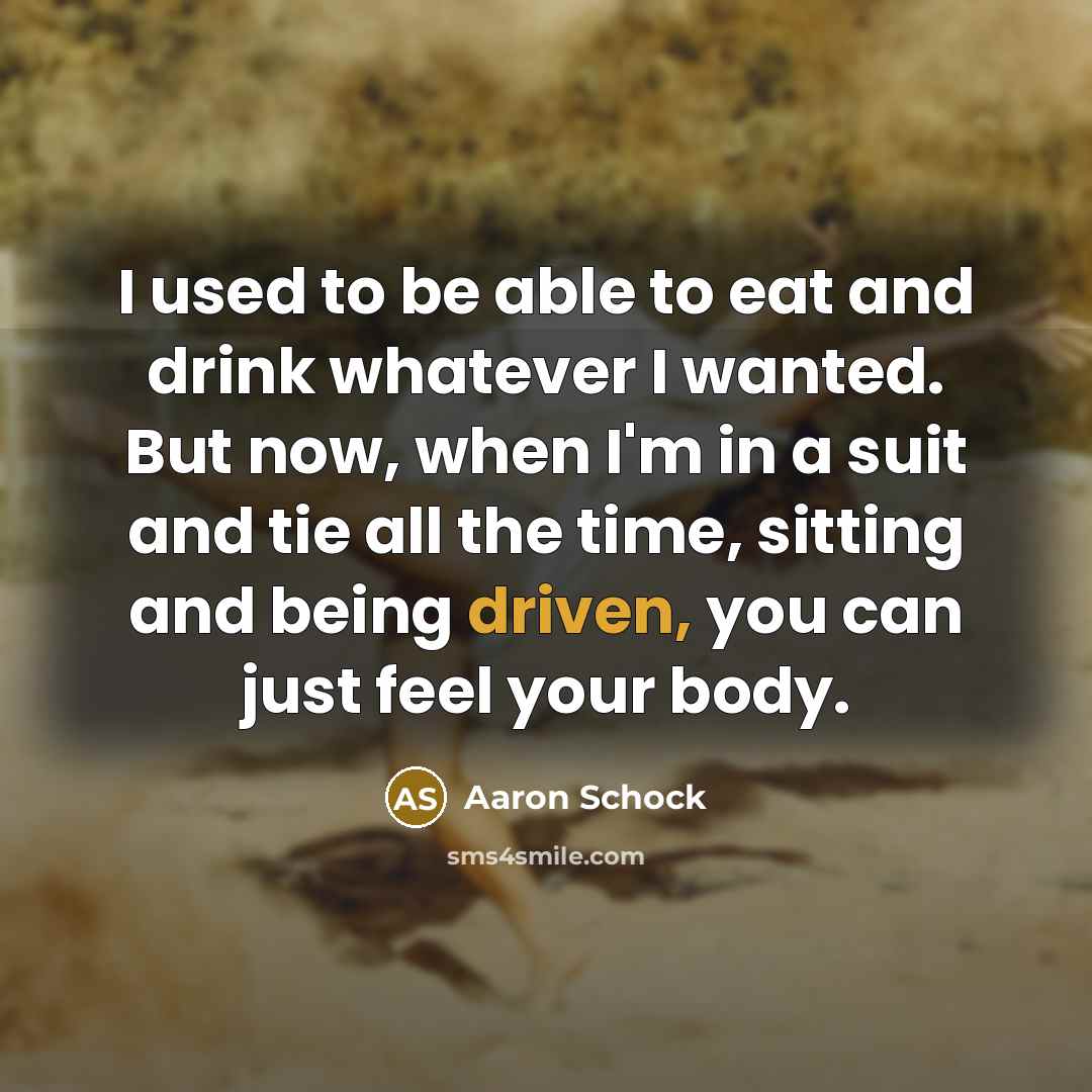 “I used to be able to eat and drink whatever…” quote by Aaron Schock