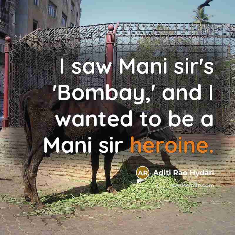 “I saw Mani sir's 'Bombay,' and I wanted to be…” quote by Aditi Rao Hydari