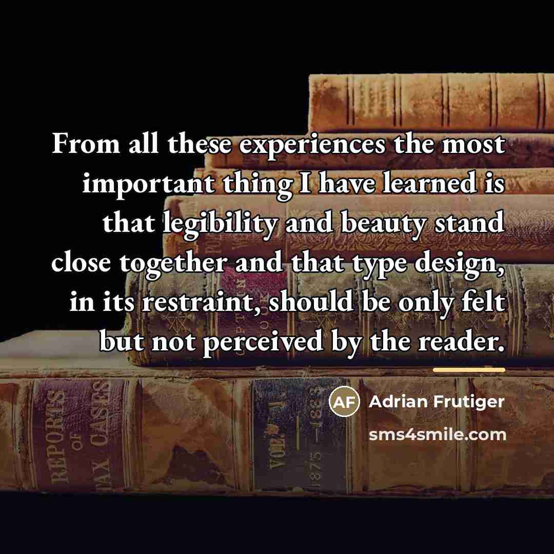 “From all these experiences the most important thing I have…” quote by Adrian Frutiger