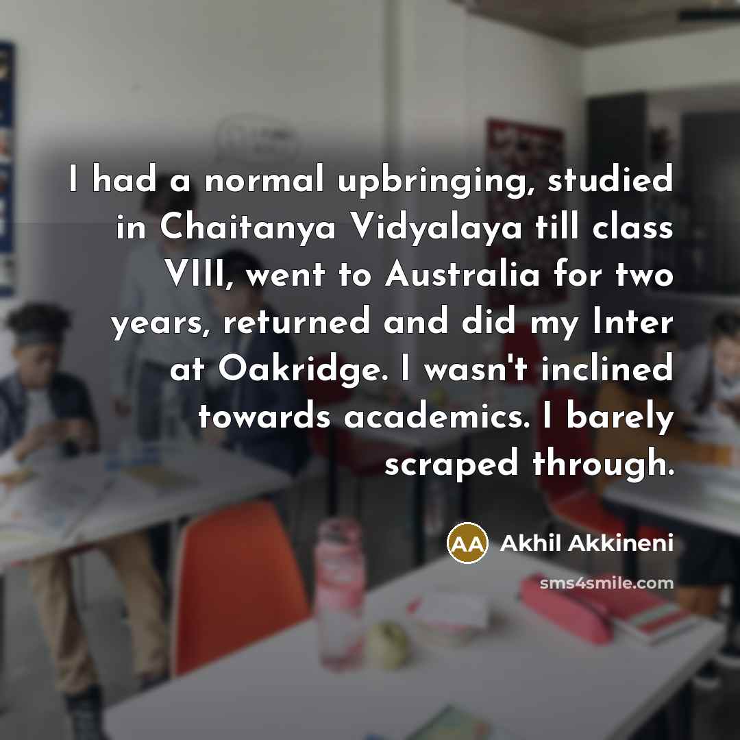“I had a normal upbringing, studied in Chaitanya Vidyalaya till…” quote by Akhil Akkineni