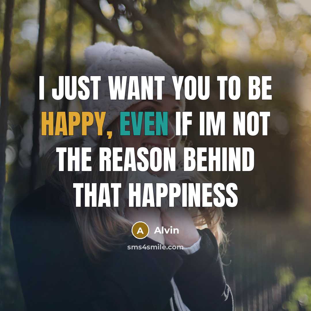 “I just want you to be happy, even if Im…” quote by Alvin