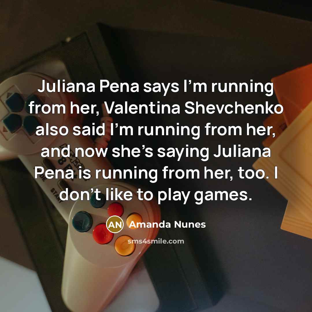 “Juliana Pena says I'm running from her, Valentina Shevchenko also…” quote by Amanda Nunes