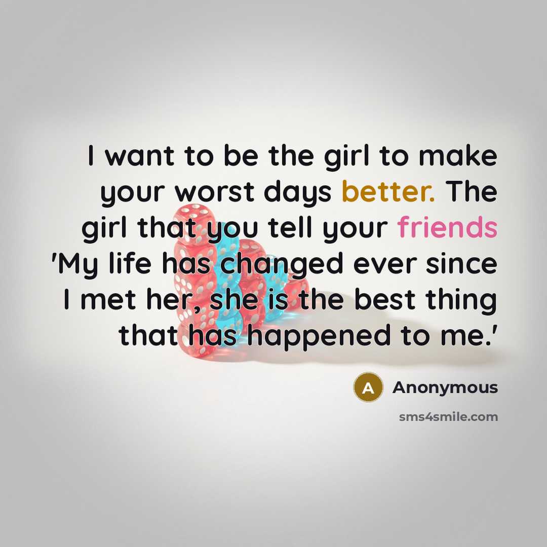 “I want to be the girl to make your worst…” quote by Anonymous