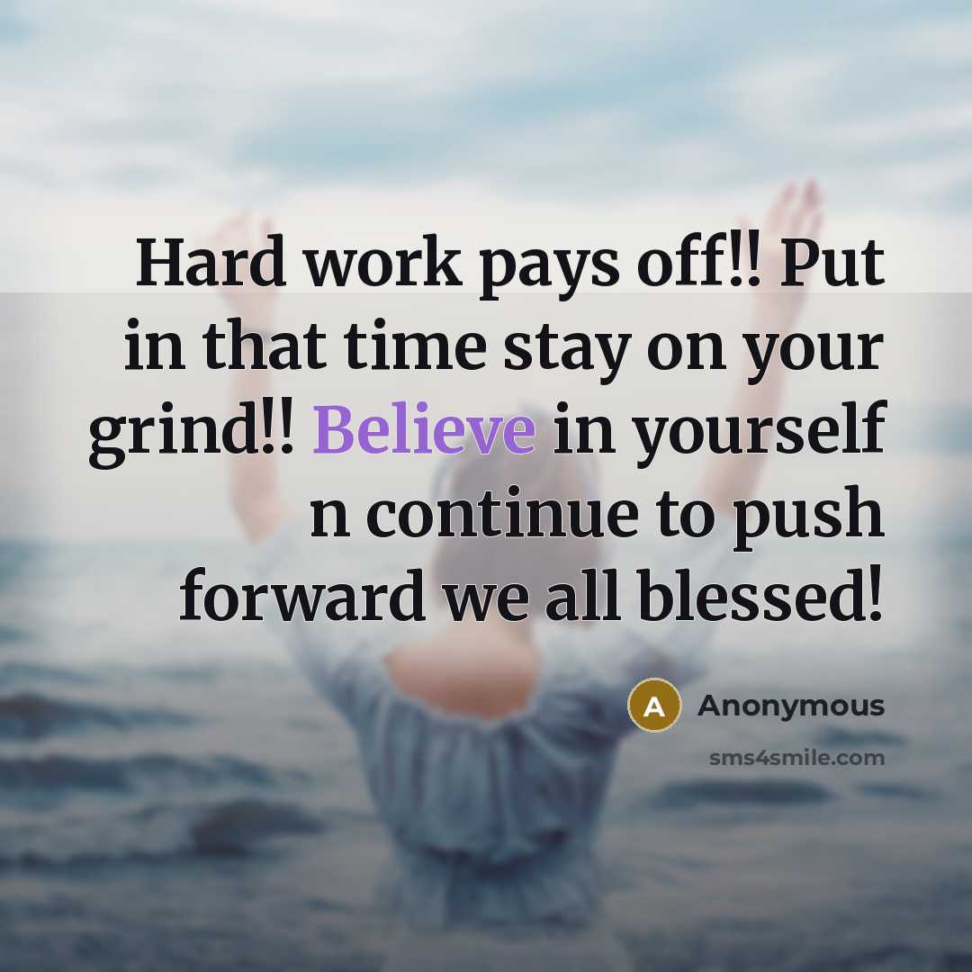 “Hard work pays off!! Put in that time stay on…” quote by Anonymous