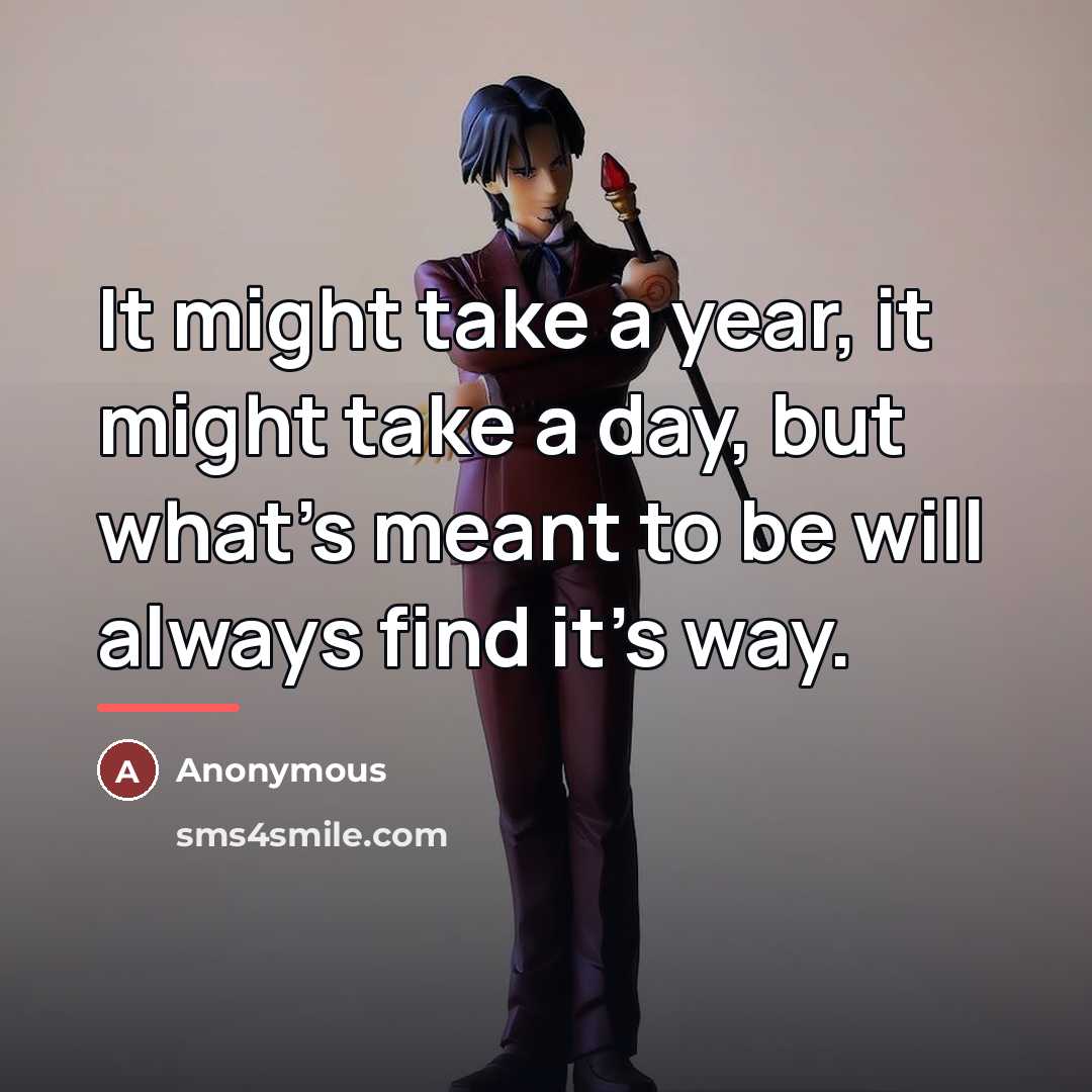 “It might take a year, it might take a day,…” quote by Anonymous