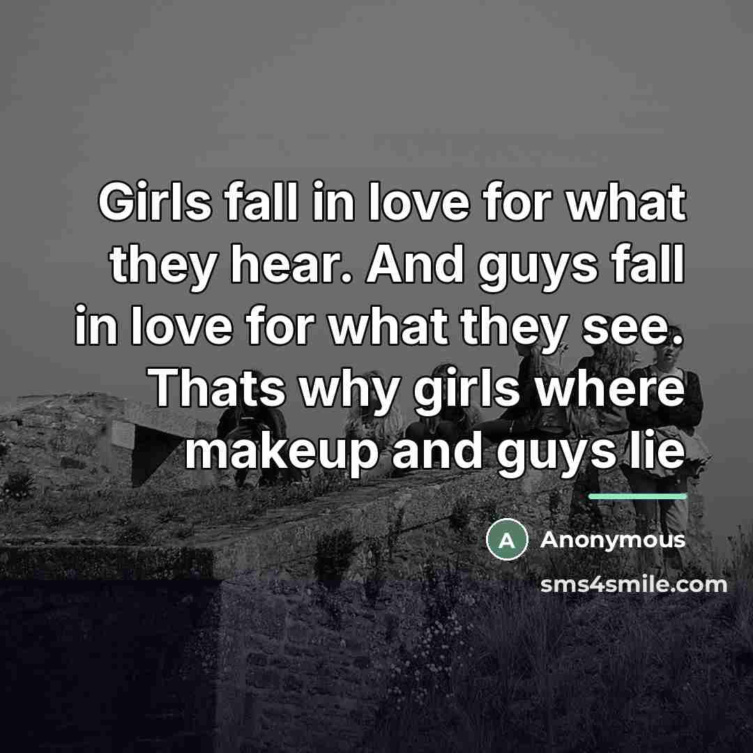 “Girls fall in love for what they hear. And guys…” quote by Anonymous