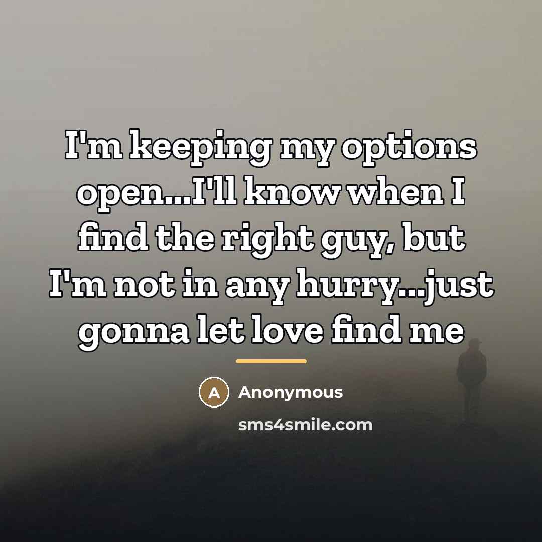 “I'm keeping my options open...I'll know when I find the…” quote by Anonymous