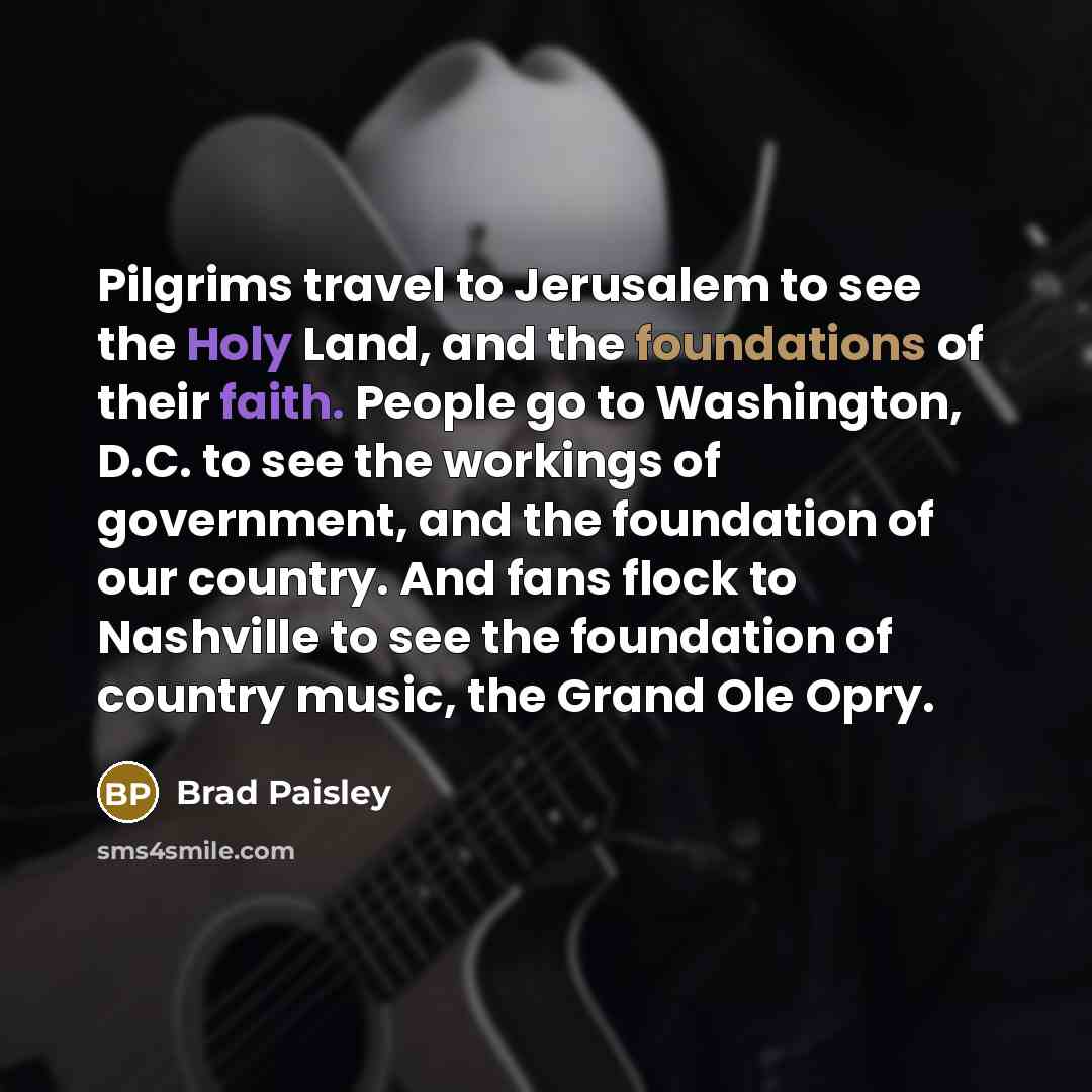 “Pilgrims travel to Jerusalem to see the Holy Land, and…” quote by Brad Paisley