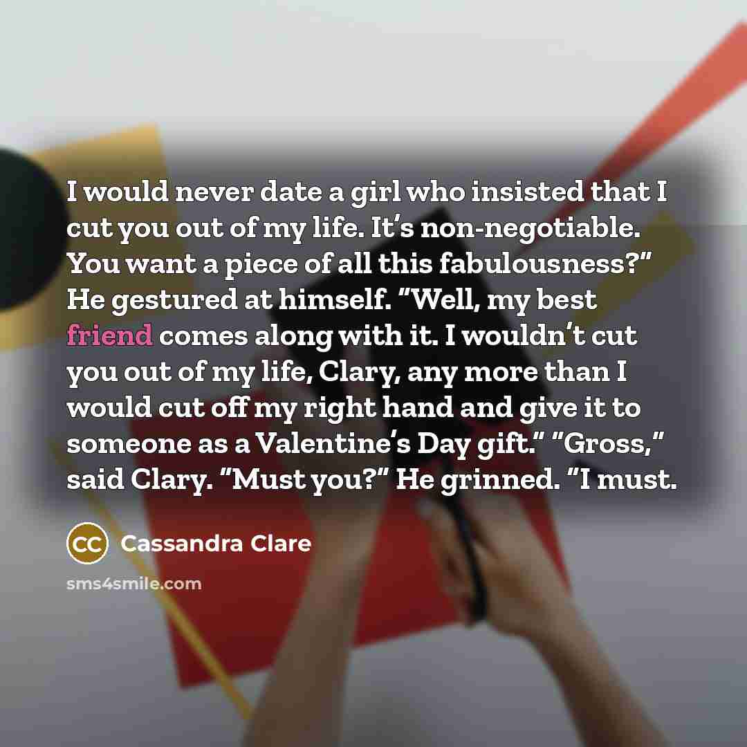 “I would never date a girl who insisted that I…” quote by Cassandra Clare