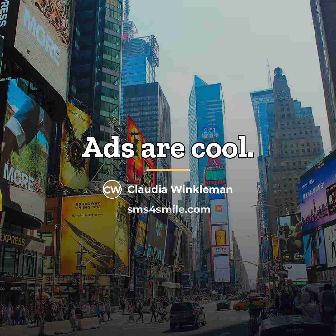 “Ads are cool.…” quote by Claudia Winkleman