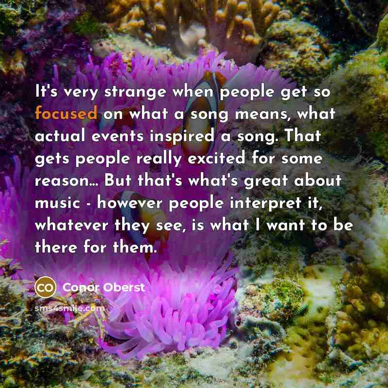 “It's very strange when people get so focused on what…” quote by Conor Oberst