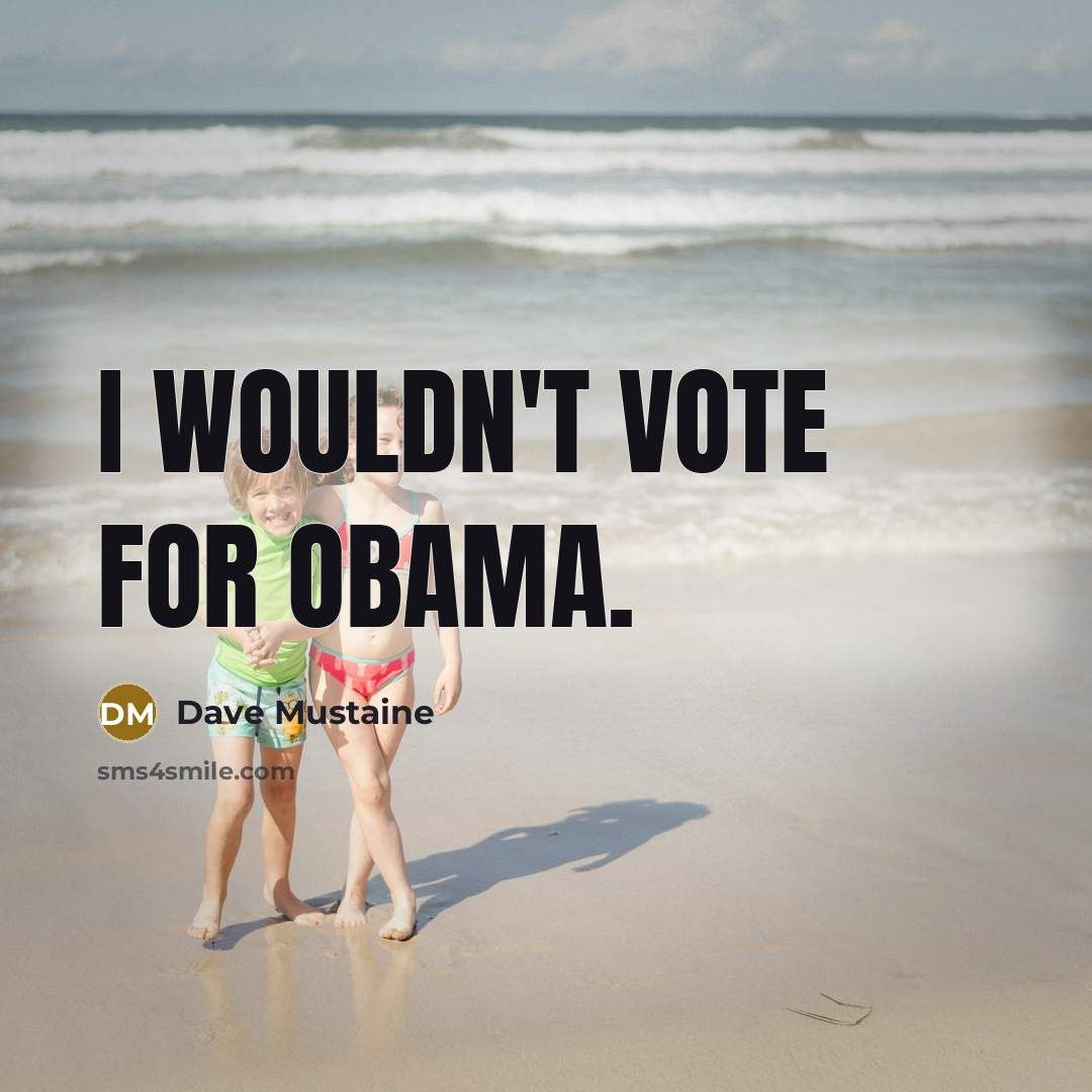 “I wouldn't vote for Obama.…” quote by Dave Mustaine
