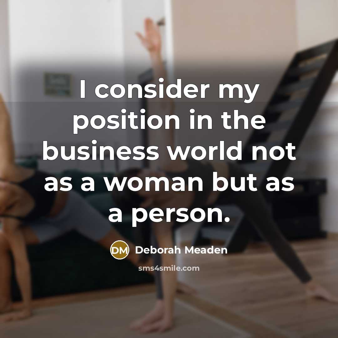 “I consider my position in the business world not as…” quote by Deborah Meaden