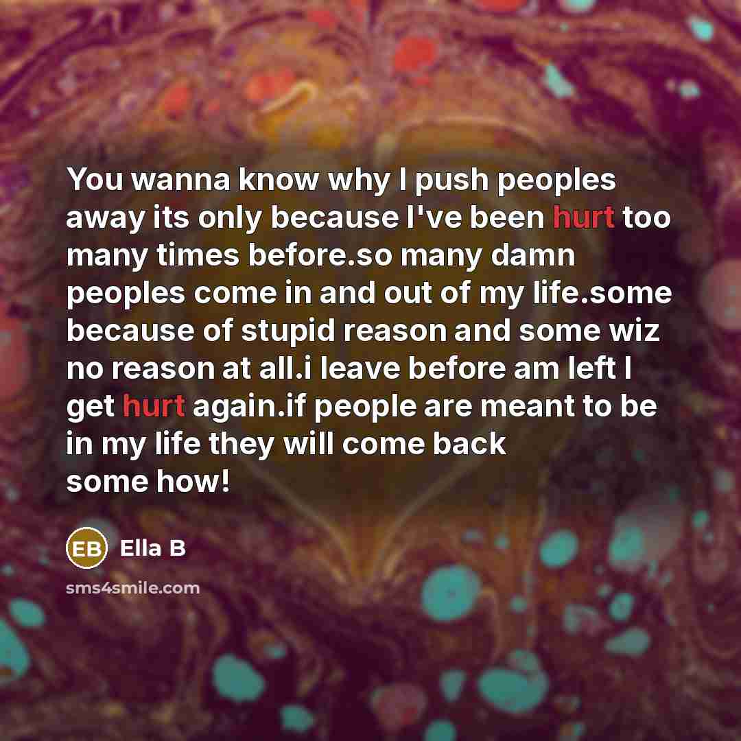 “You wanna know why I push peoples away its only…” quote by Ella B