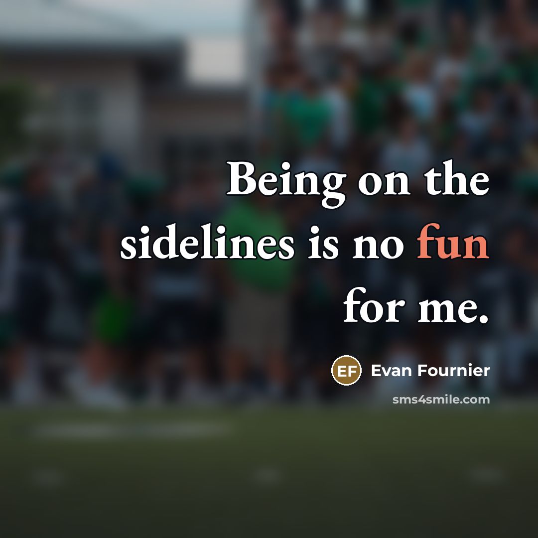 “Being on the sidelines is no fun for me.…” quote by Evan Fournier