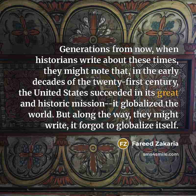 “Generations from now, when historians write about these times, they…” quote by Fareed Zakaria