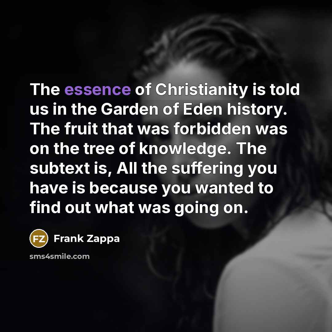 “The essence of Christianity is told us in the Garden…” quote by Frank Zappa