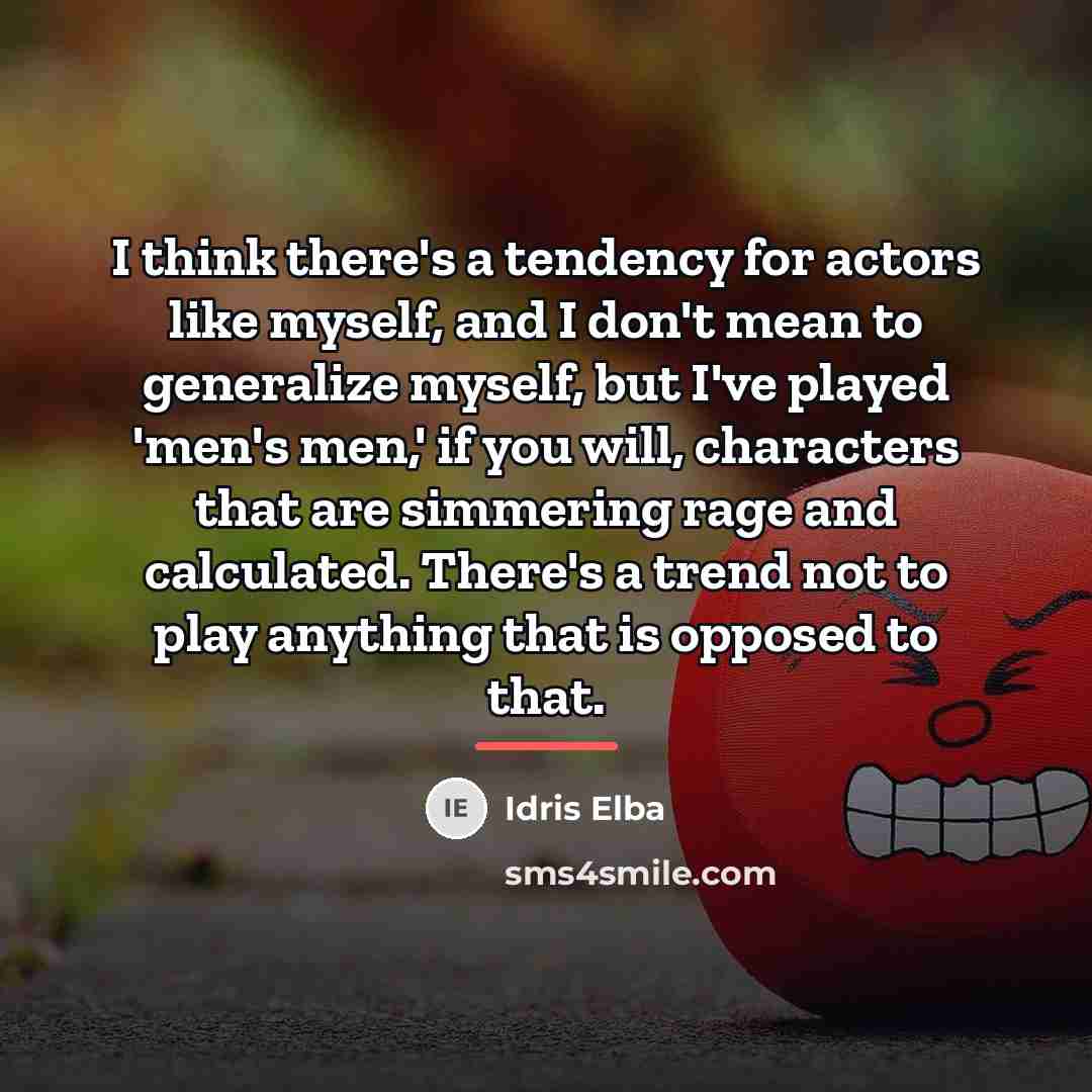 “I think there's a tendency for actors like myself, and…” quote by Idris Elba