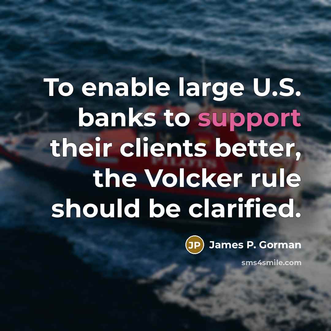 “To enable large U.S. banks to support their clients better,…” quote by James P. Gorman