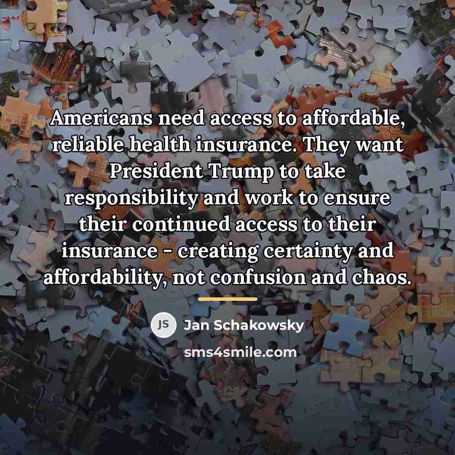 “Americans need access to affordable, reliable health insurance. They want…” quote by Jan Schakowsky