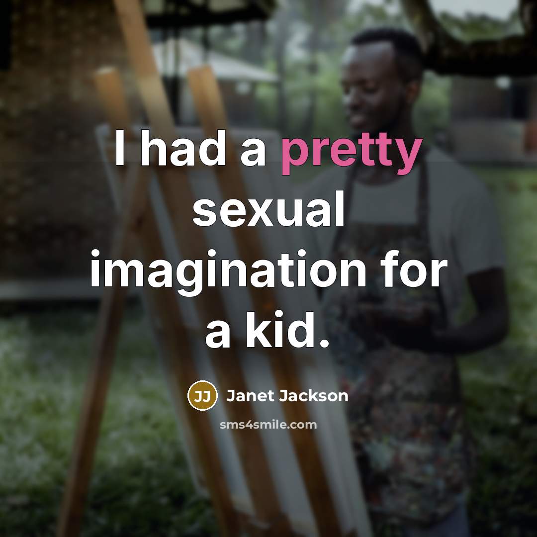 “I had a pretty sexual imagination for a kid.…” quote by Janet Jackson