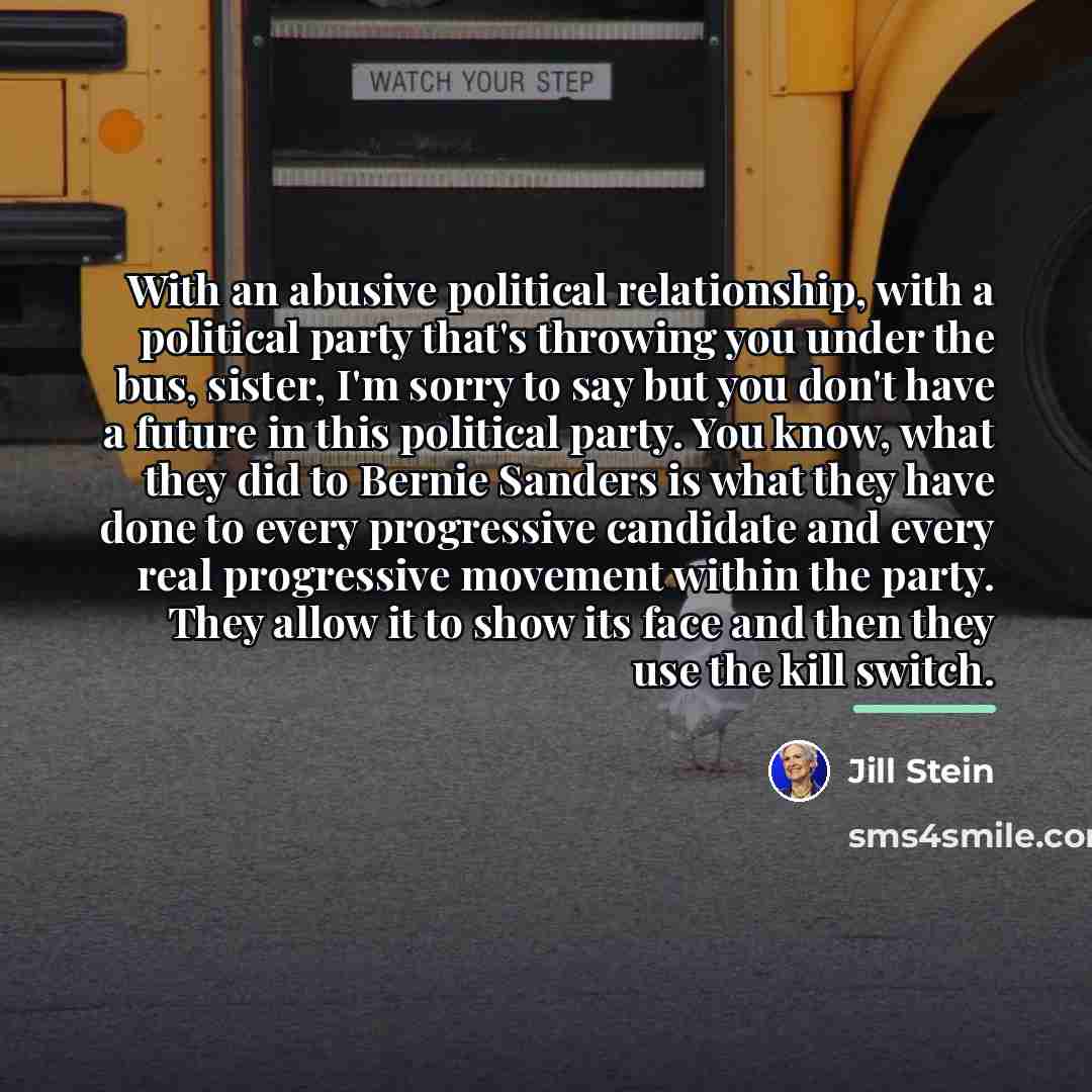 “With an abusive political relationship, with a political party that's…” quote by Jill Stein
