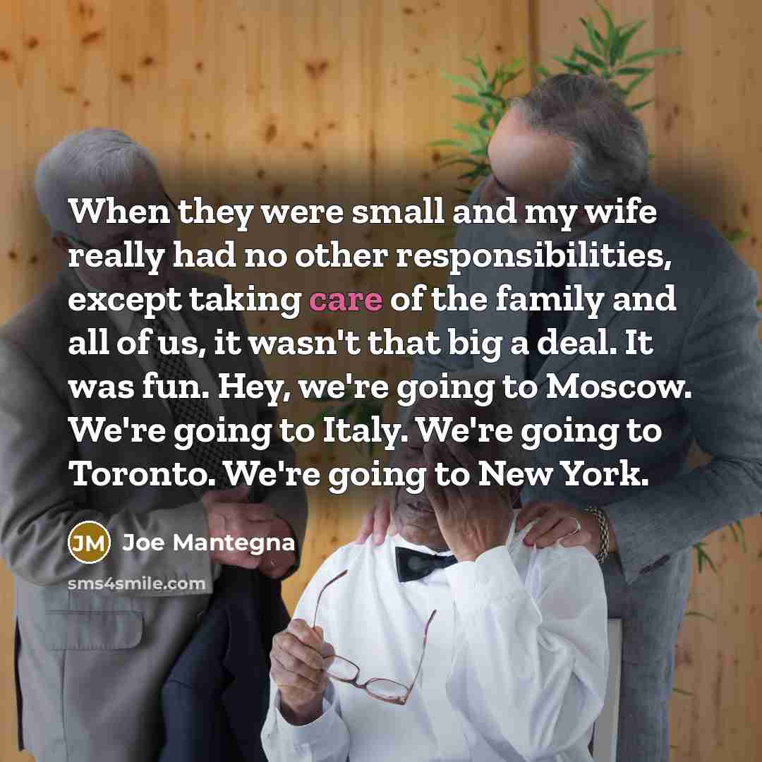 “When they were small and my wife really had no…” quote by Joe Mantegna