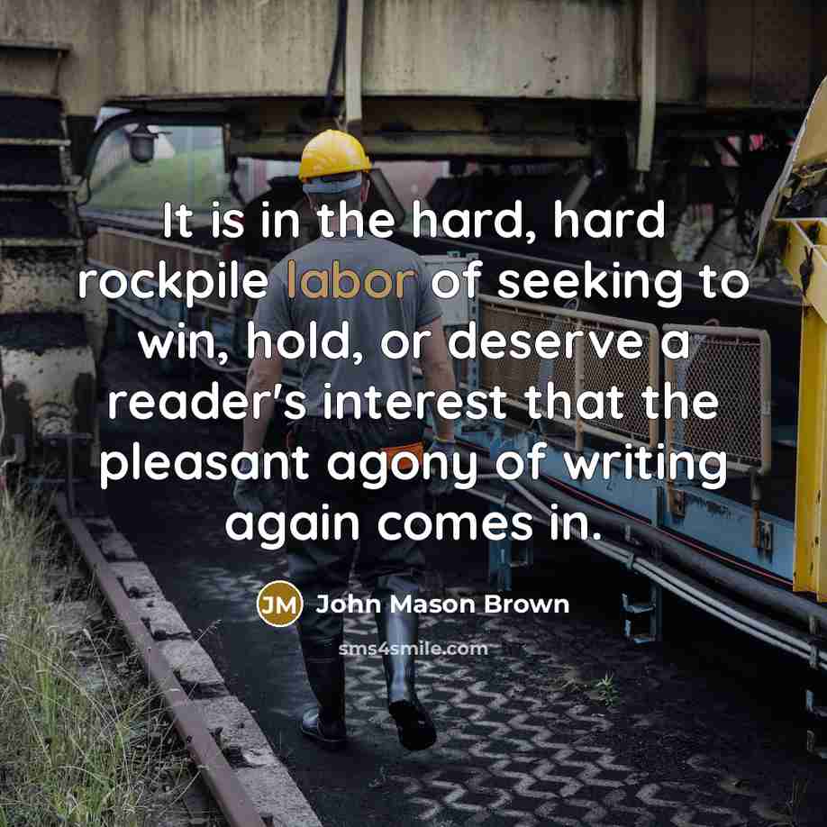 “It is in the hard, hard rockpile labor of seeking…” quote by John Mason Brown
