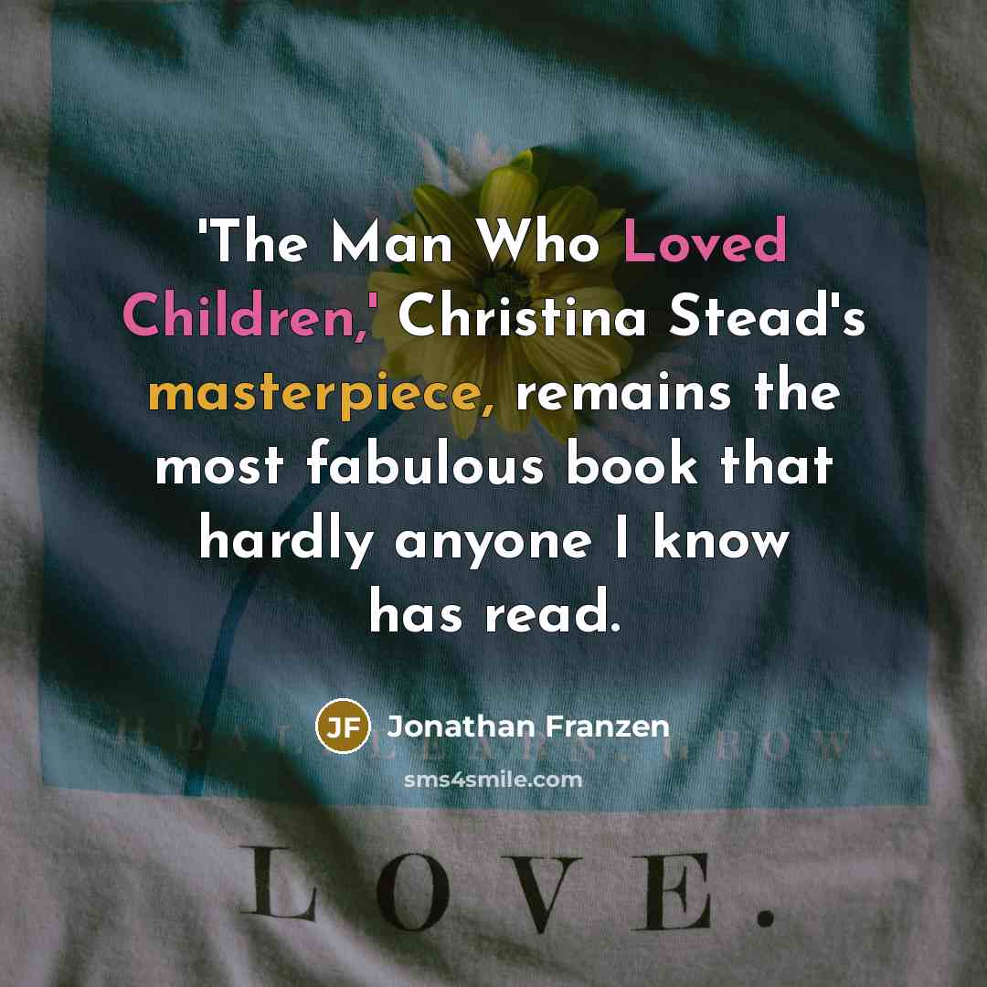 “'The Man Who Loved Children,' Christina Stead's masterpiece, remains the…” quote by Jonathan Franzen