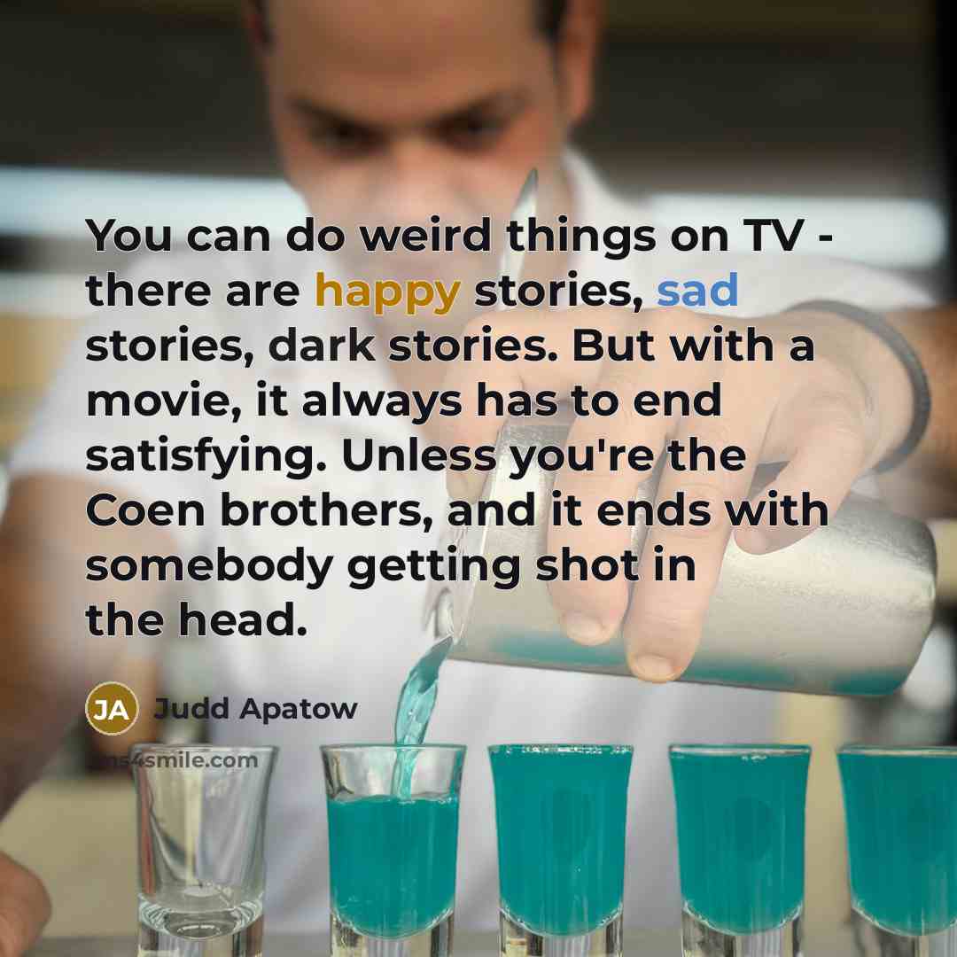 “You can do weird things on TV - there are…” quote by Judd Apatow