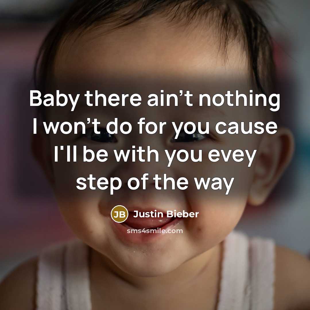“Baby there ain't nothing I won't do for you cause…” quote by Justin Bieber
