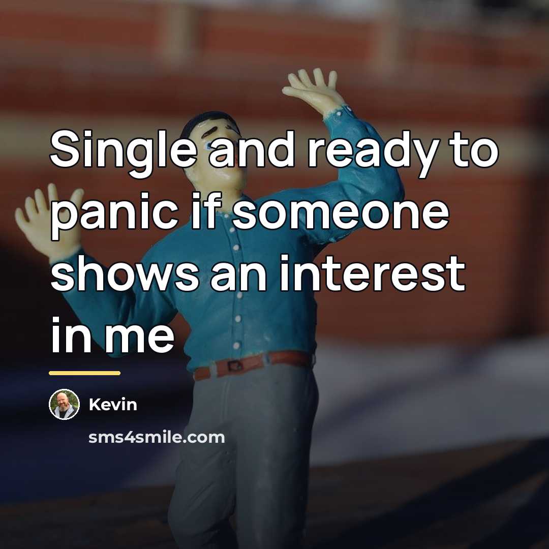 “Single and ready to panic if someone shows an interest…” quote by Kevin