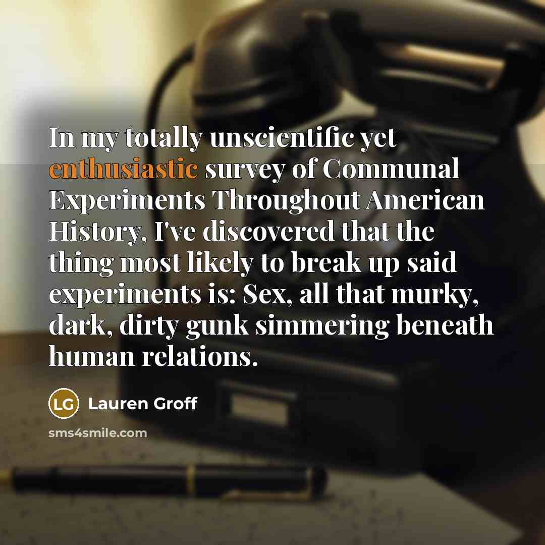 “In my totally unscientific yet enthusiastic survey of Communal Experiments…” quote by Lauren Groff