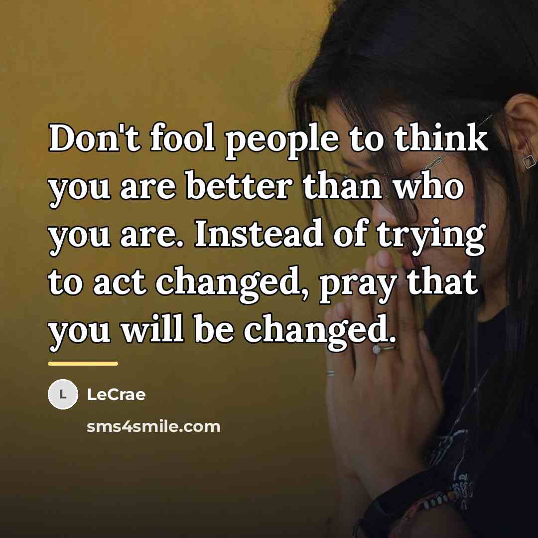 “Don't fool people to think you are better than who…” quote by LeCrae
