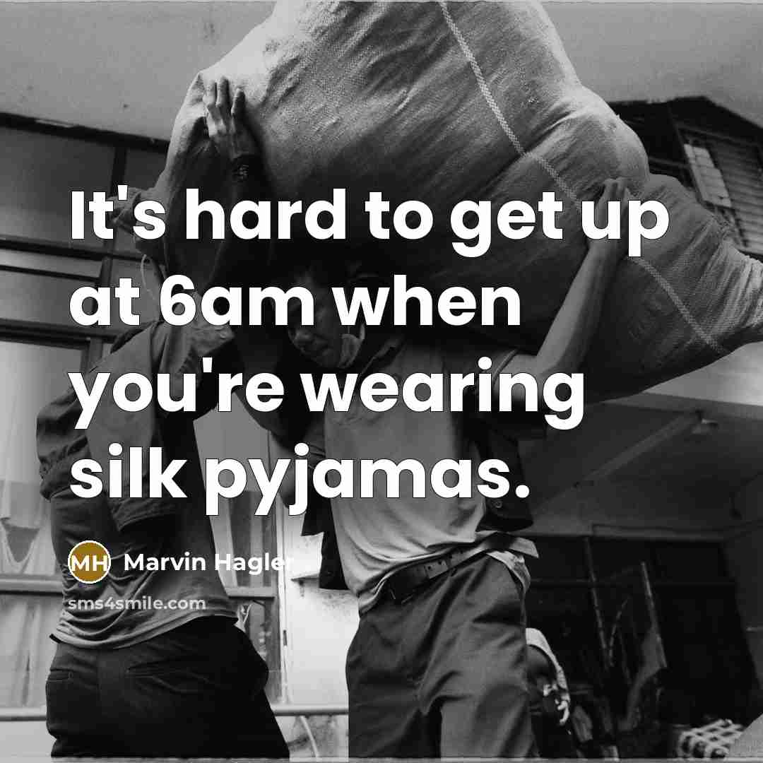 “It's hard to get up at 6am when you're wearing…” quote by Marvin Hagler