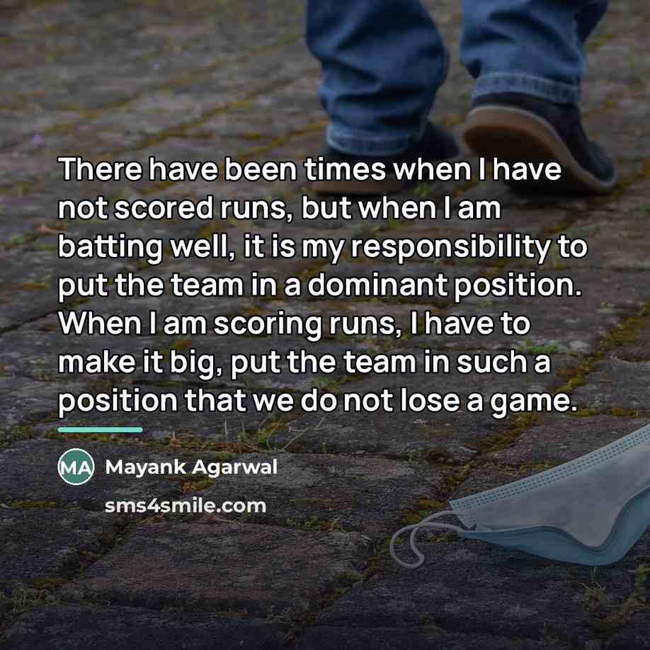 “There have been times when I have not scored runs,…” quote by Mayank Agarwal