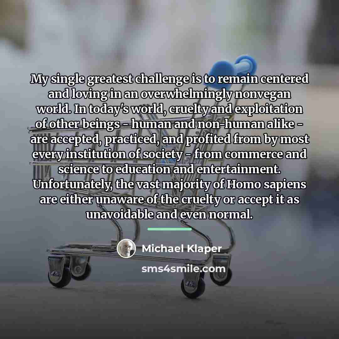 “My single greatest challenge is to remain centered and loving…” quote by Michael Klaper