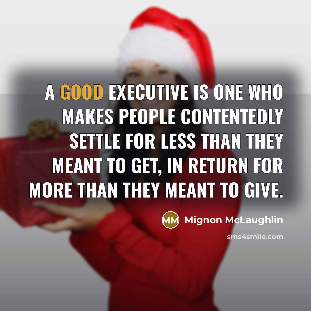 “A good executive is one who makes people contentedly settle…” quote by Mignon McLaughlin