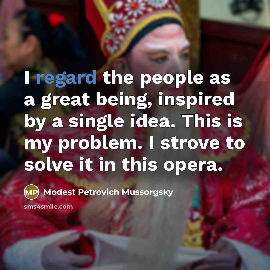 “I regard the people as a great being, inspired by…” quote by Modest Petrovich Mussorgsky