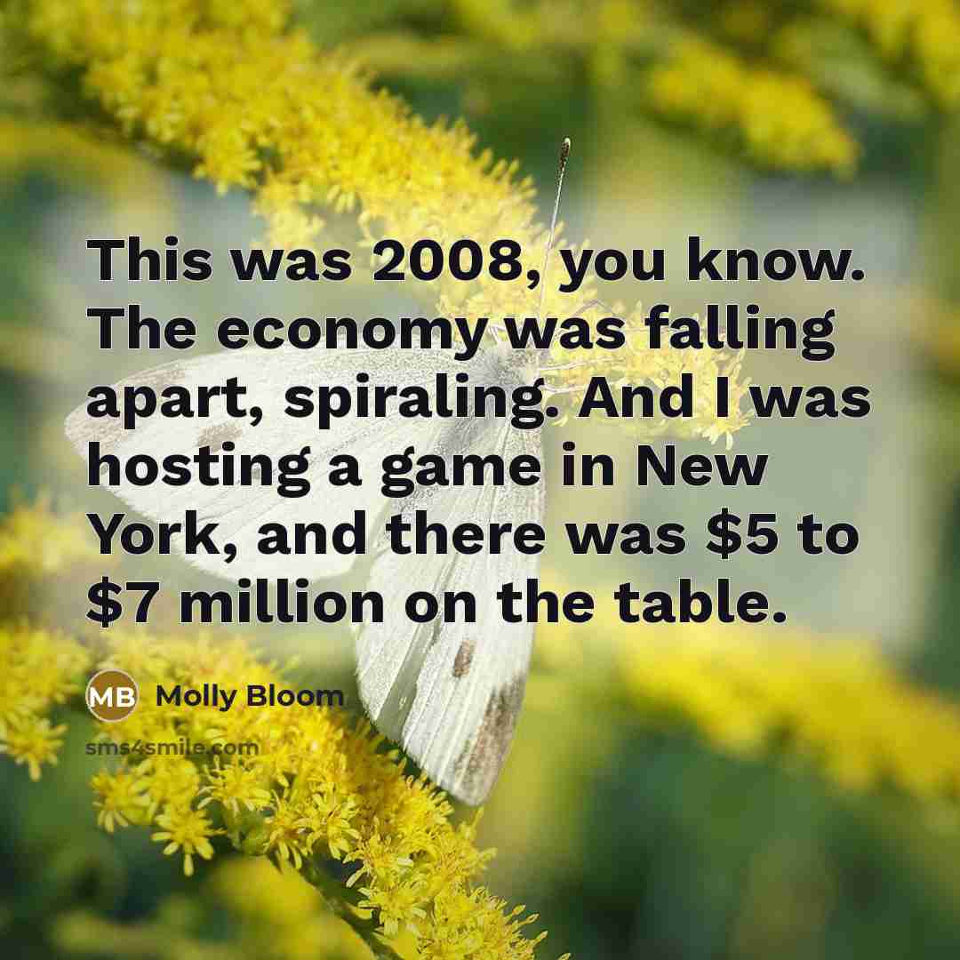 “This was 2008, you know. The economy was falling apart,…” quote by Molly Bloom