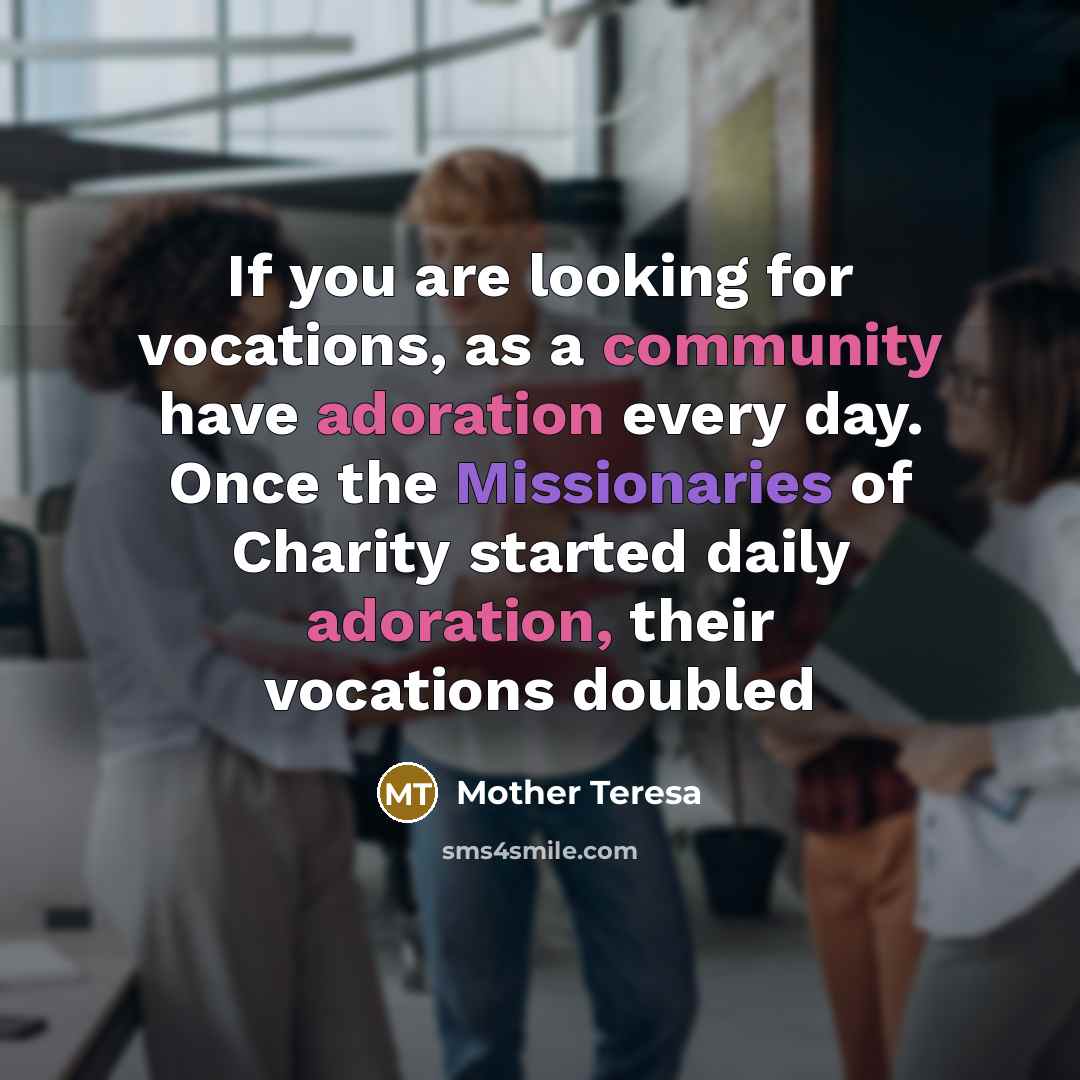 “If you are looking for vocations, as a community have…” quote by Mother Teresa